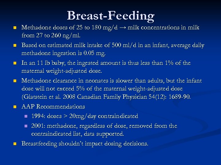 Breast-Feeding n n n Methadone doses of 25 to 180 mg/d → milk concentrations