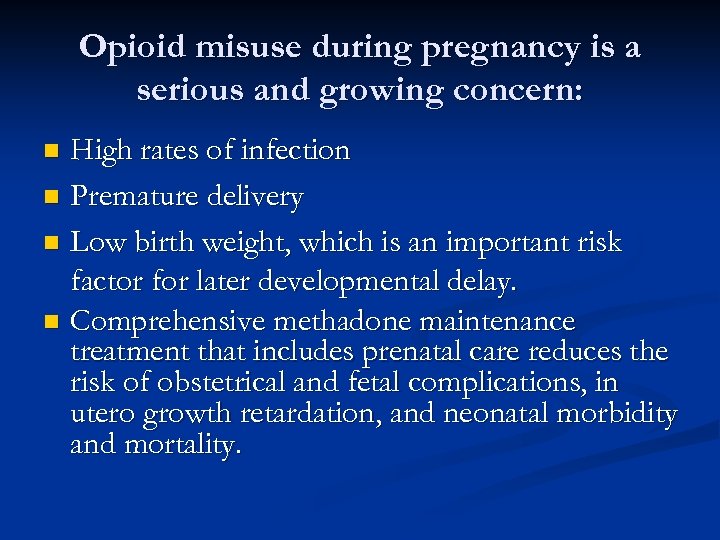 Opioid misuse during pregnancy is a serious and growing concern: High rates of infection