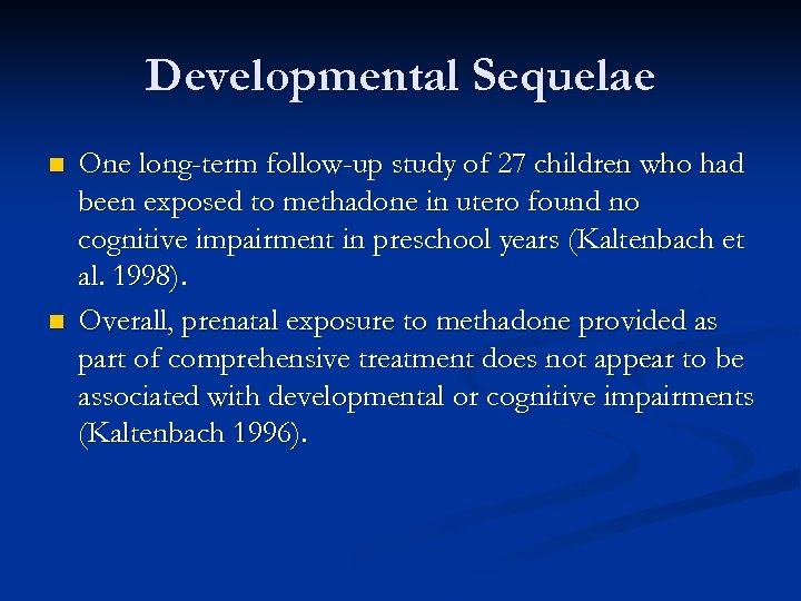 Developmental Sequelae n n One long-term follow-up study of 27 children who had been