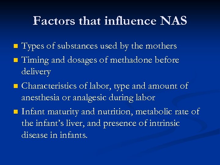 Factors that influence NAS Types of substances used by the mothers n Timing and