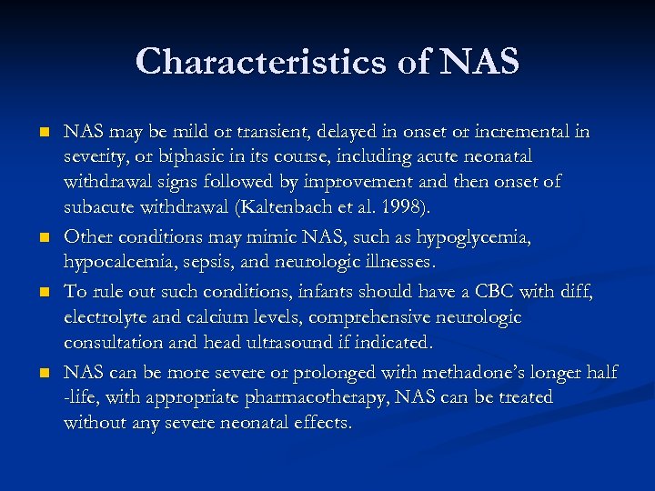 Characteristics of NAS n n NAS may be mild or transient, delayed in onset