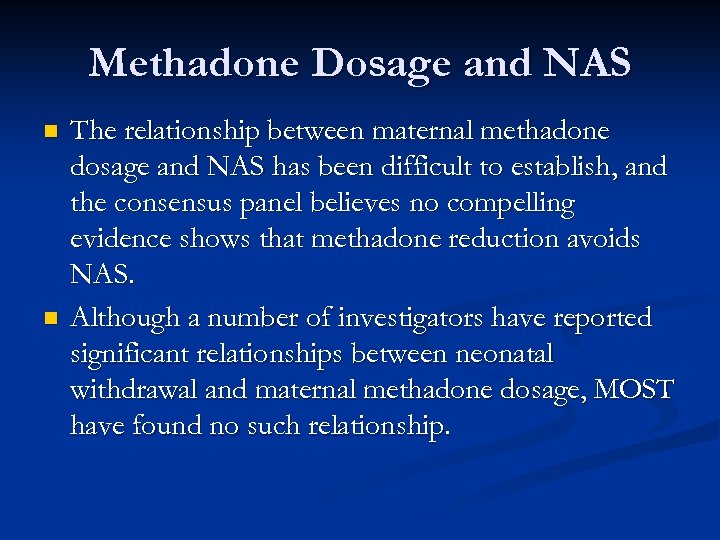 Methadone Dosage and NAS n n The relationship between maternal methadone dosage and NAS