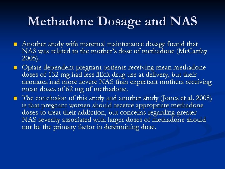 Methadone Dosage and NAS n n n Another study with maternal maintenance dosage found