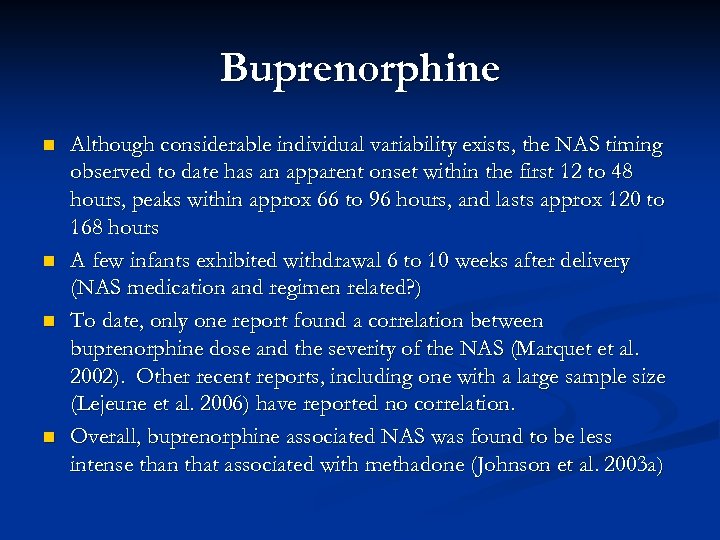 Buprenorphine n n Although considerable individual variability exists, the NAS timing observed to date