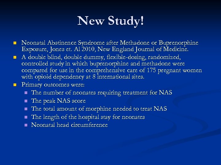 New Study! n n n Neonatal Abstinence Syndrome after Methadone or Buprenorphine Exposure, Jones