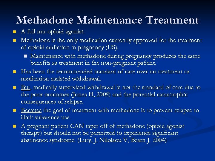 Methadone Maintenance Treatment n n n A full mu-opioid agonist. Methadone is the only
