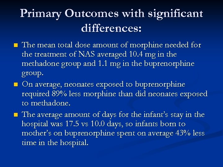 Primary Outcomes with significant differences: n n n The mean total dose amount of