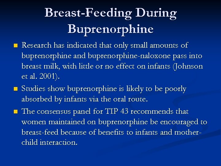Breast-Feeding During Buprenorphine n n n Research has indicated that only small amounts of