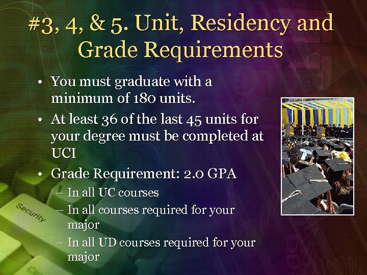 #3, 4, & 5. Unit, Residency and Grade Requirements • You must graduate with