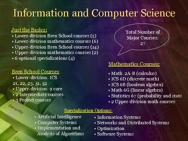 Information and Computer Science Just the Basics: § Lower-division Bren School courses (5) §
