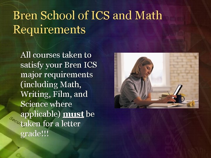 Bren School of ICS and Math Requirements All courses taken to satisfy your Bren