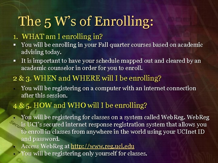 The 5 W’s of Enrolling: 1. WHAT am I enrolling in? § You will