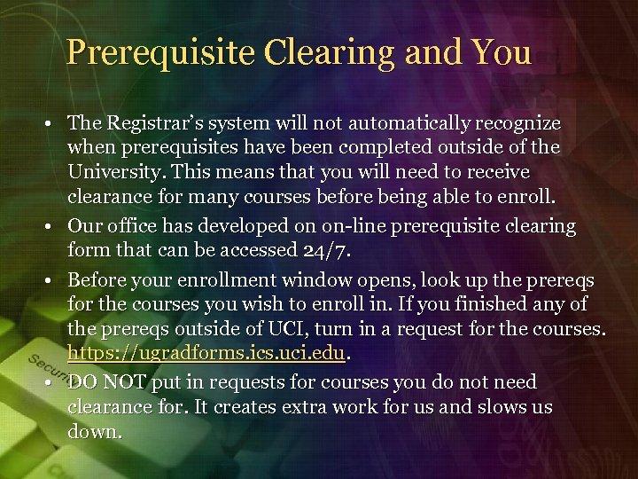 Prerequisite Clearing and You • The Registrar’s system will not automatically recognize when prerequisites