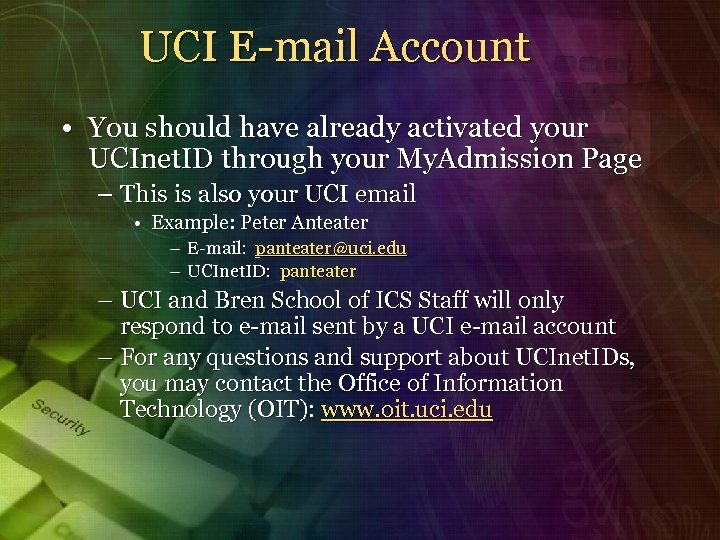 UCI E-mail Account • You should have already activated your UCInet. ID through your