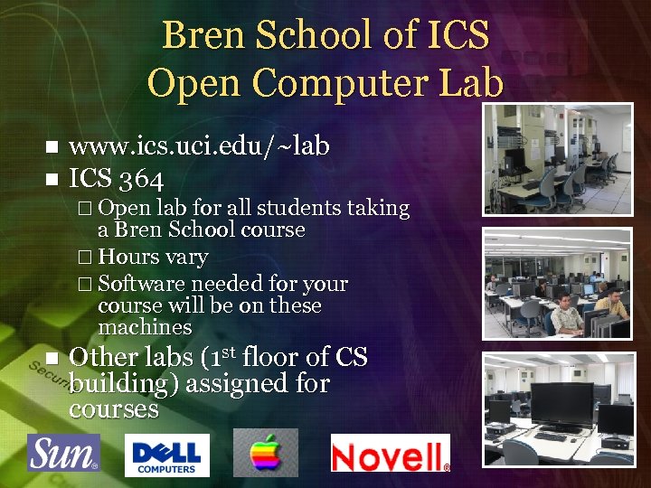 Bren School of ICS Open Computer Lab www. ics. uci. edu/~lab n ICS 364