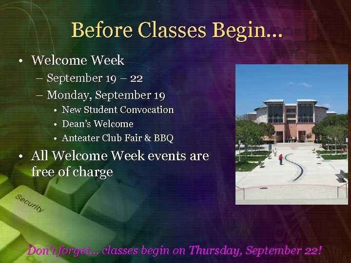 Before Classes Begin… • Welcome Week – September 19 – 22 – Monday, September
