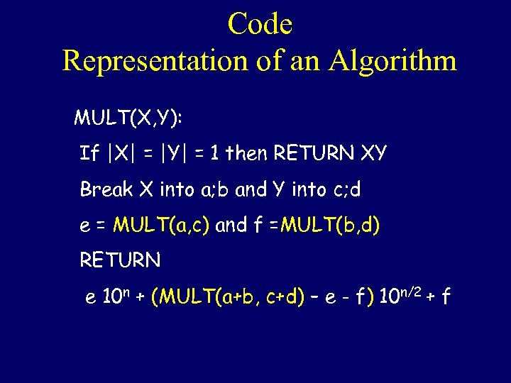 Code Representation of an Algorithm MULT(X, Y): If |X| = |Y| = 1 then