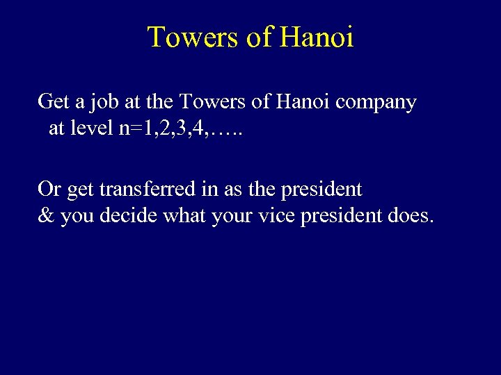 Towers of Hanoi Get a job at the Towers of Hanoi company at level