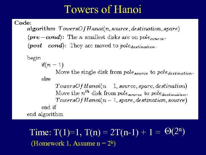 Towers of Hanoi Time: T(1)=1, T(n) = 2 T(n-1) + 1 = (2 n)