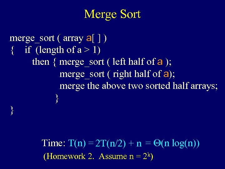 Merge Sort merge_sort ( array a[ ] ) { if (length of a >