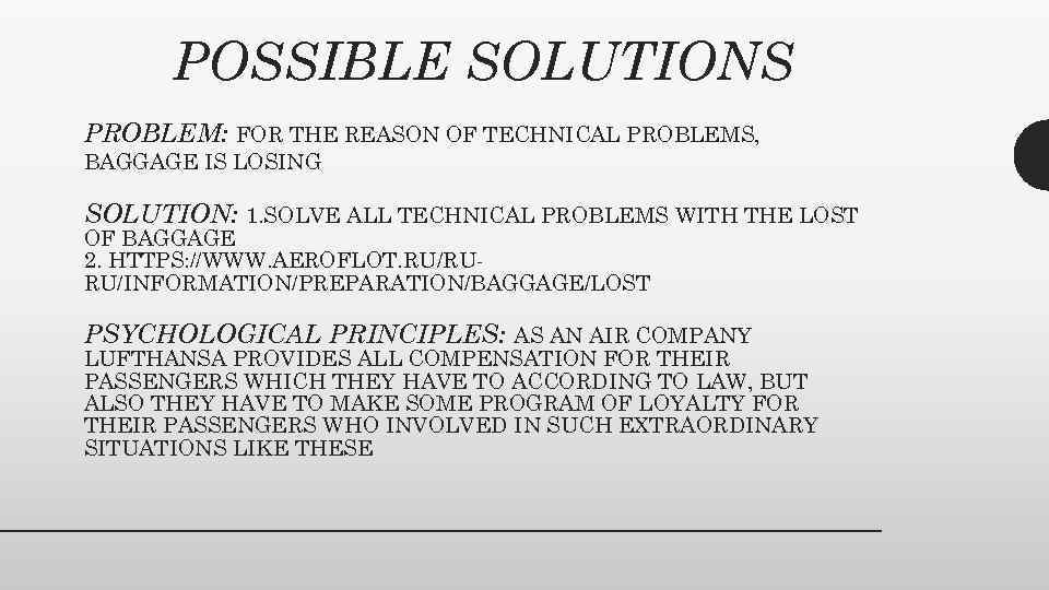 POSSIBLE SOLUTIONS PROBLEM: FOR THE REASON OF TECHNICAL PROBLEMS, BAGGAGE IS LOSING SOLUTION: 1.