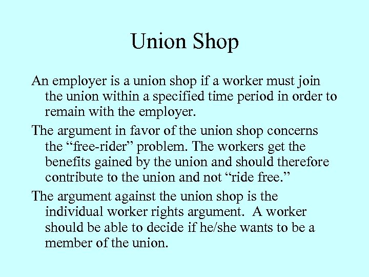 Union Shop An employer is a union shop if a worker must join the