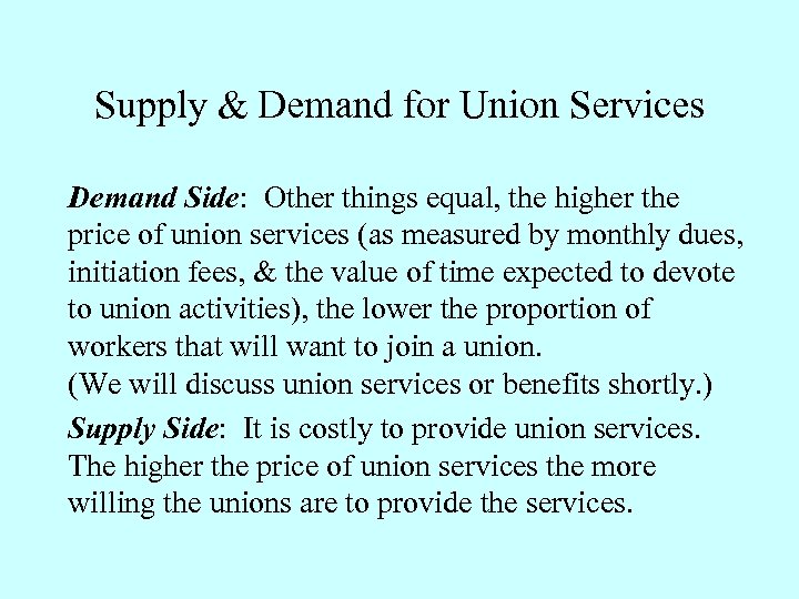 Supply & Demand for Union Services Demand Side: Other things equal, the higher the