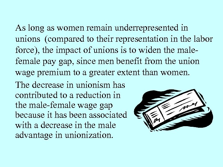 As long as women remain underrepresented in unions (compared to their representation in the