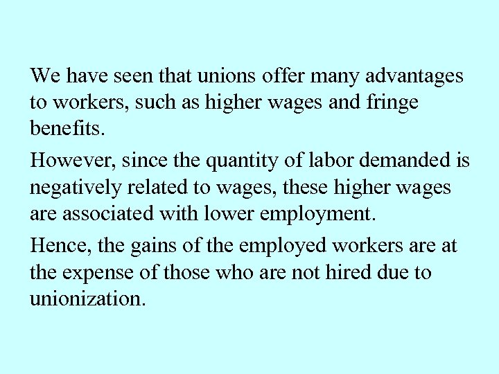 We have seen that unions offer many advantages to workers, such as higher wages