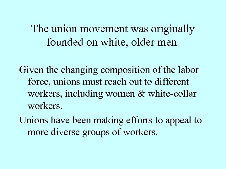 The union movement was originally founded on white, older men. Given the changing composition