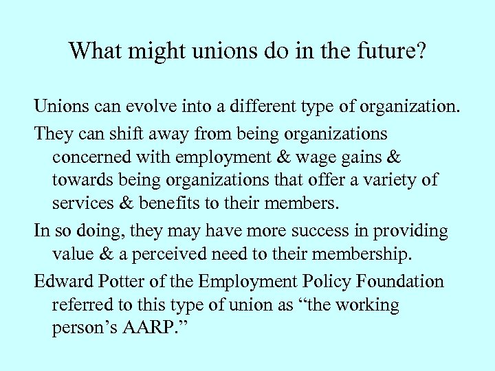 What might unions do in the future? Unions can evolve into a different type