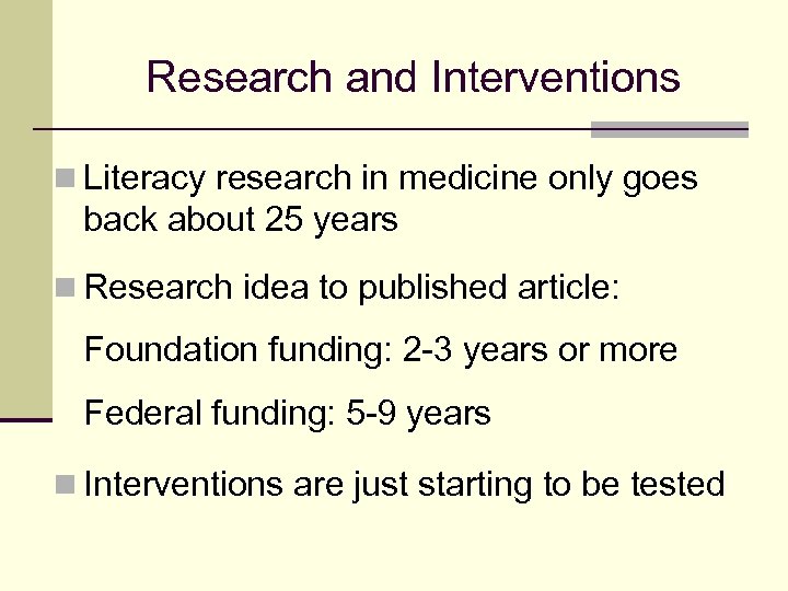 Research and Interventions n Literacy research in medicine only goes back about 25 years