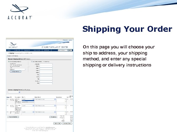 Shipping Your Order On this page you will choose your ship to address, your