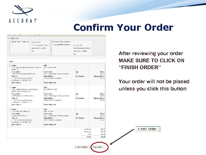 Confirm Your Order After reviewing your order MAKE SURE TO CLICK ON “FINISH ORDER”
