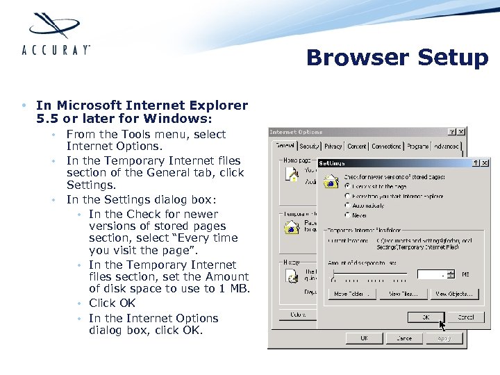 Browser Setup • In Microsoft Internet Explorer 5. 5 or later for Windows: •