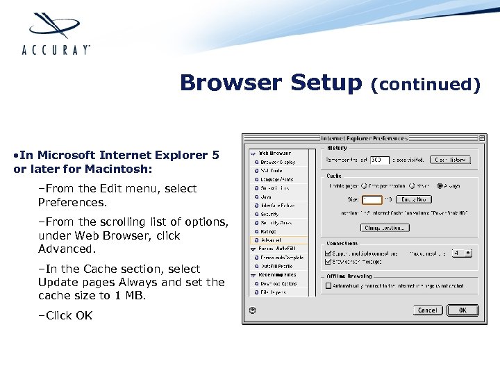 Browser Setup • In Microsoft Internet Explorer 5 or later for Macintosh: –From the