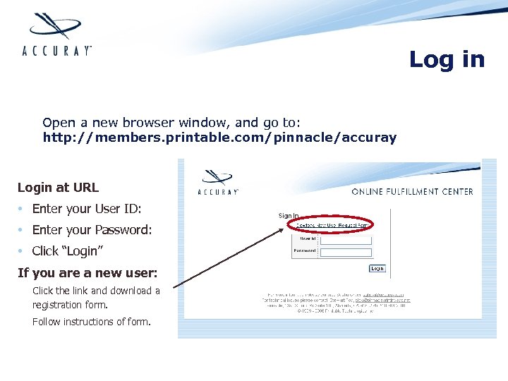 Log in Open a new browser window, and go to: http: //members. printable. com/pinnacle/accuray