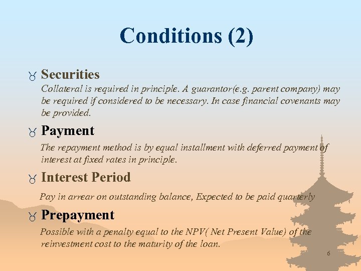 Conditions (2) _ Securities Collateral is required in principle. A guarantor(e. g. parent company)