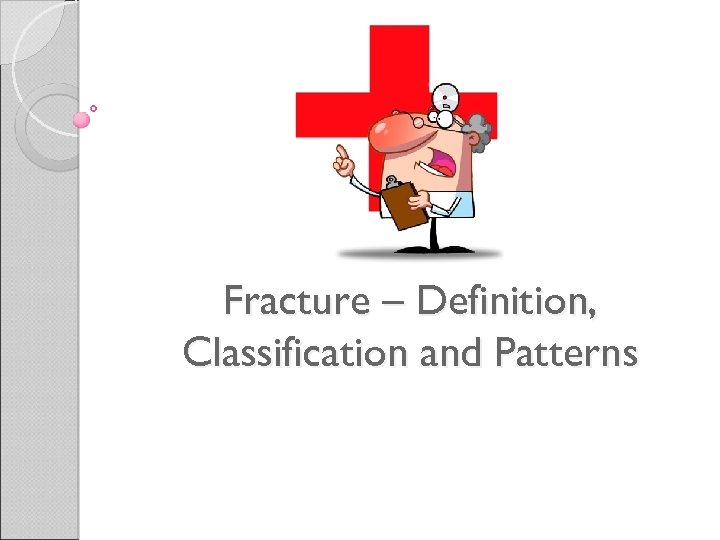 Fracture – Definition, Classification and Patterns 