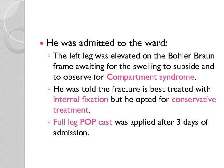  He was admitted to the ward: ◦ The left leg was elevated on