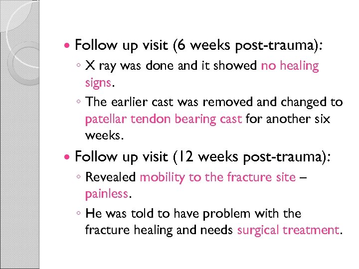  Follow up visit (6 weeks post-trauma): ◦ X ray was done and it