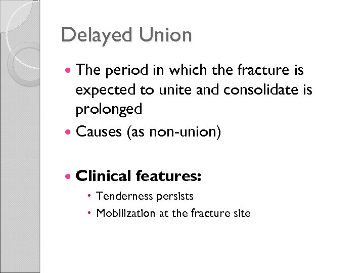 Delayed Union The period in which the fracture is expected to unite and consolidate