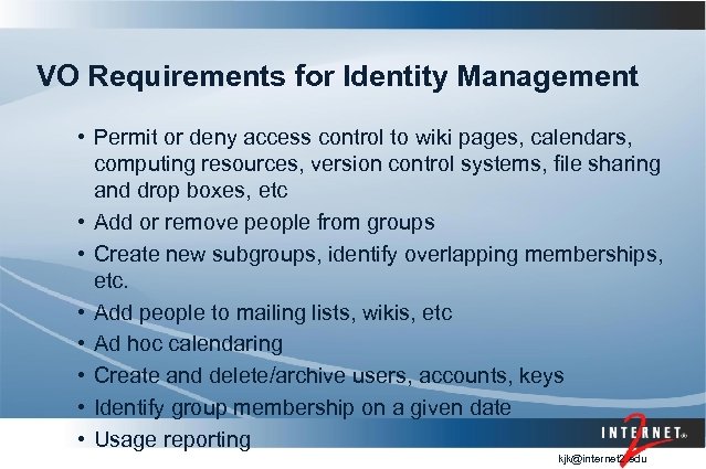 VO Requirements for Identity Management • Permit or deny access control to wiki pages,