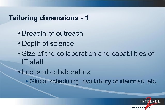 Tailoring dimensions - 1 • Breadth of outreach • Depth of science • Size