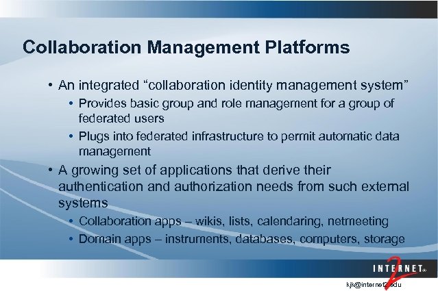 Collaboration Management Platforms • An integrated “collaboration identity management system” • Provides basic group