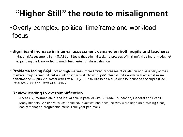 “Higher Still” the route to misalignment • Overly complex, political timeframe and workload focus