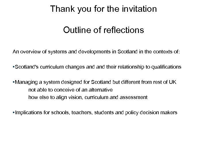 Thank you for the invitation Outline of reflections An overview of systems and developments