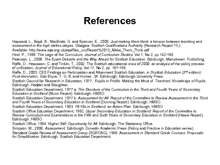 References Hayward, L. , Boyd, B. , Mac. Bride, G. and Spencer, E. ,