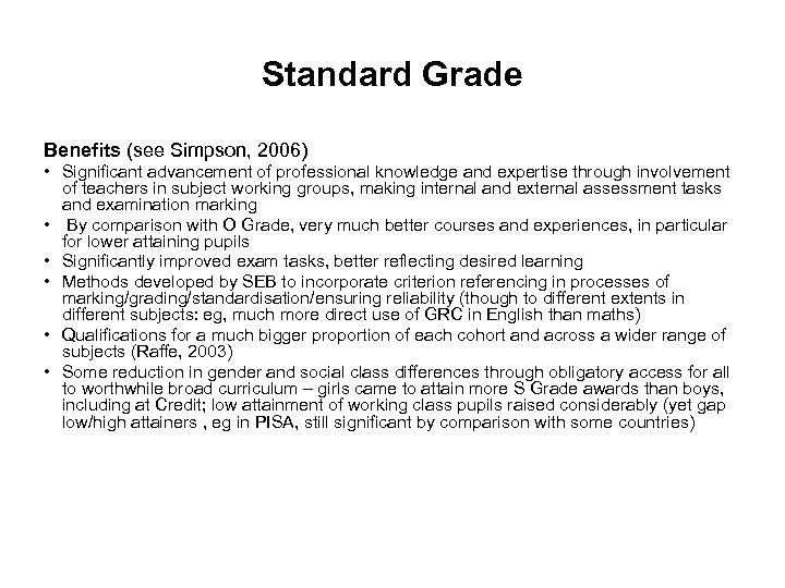 Standard Grade Benefits (see Simpson, 2006) • Significant advancement of professional knowledge and expertise