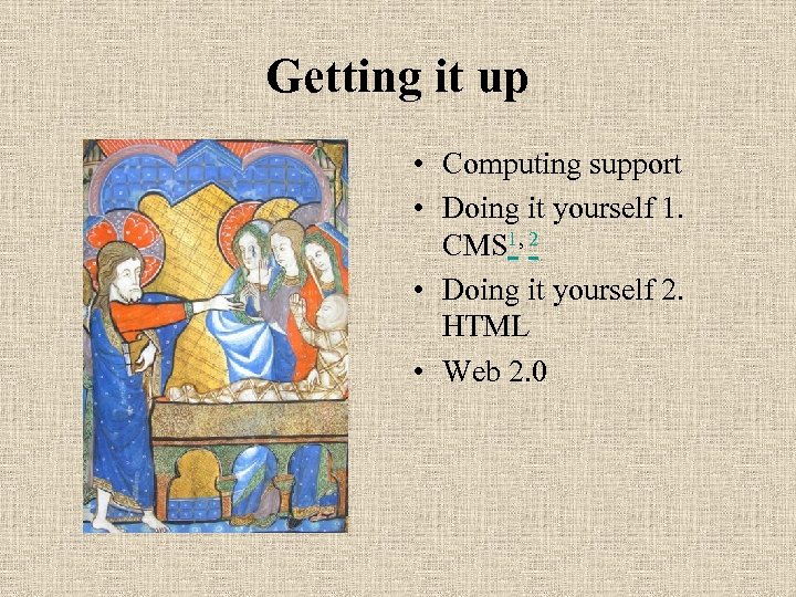 Getting it up • Computing support • Doing it yourself 1. CMS 1, 2